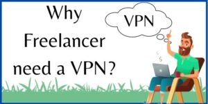 Why FreeLancer Need VPN